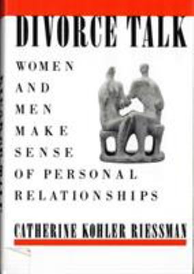 Divorce Talk : Women and Men Make Sense of Personal Relationships
