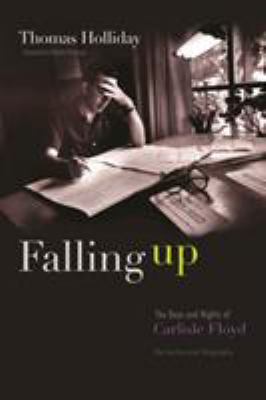 Fallin Up : The Days and Nights of Carlisle Floyd, the Authorized Biography