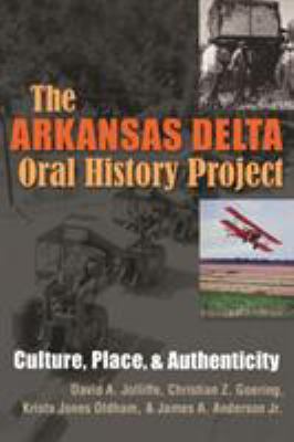 The Arkansas Delta Oral History Project : Culture, Place, and Authenticity