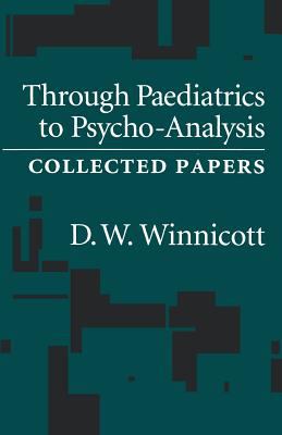 Through Pediatrics to Psychoanalysis : Collected Papers