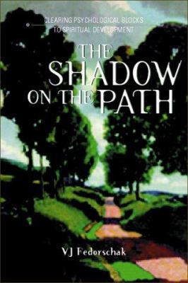 The Shadow on the Path : Clearing Psychological Blocks to Spiritual Development