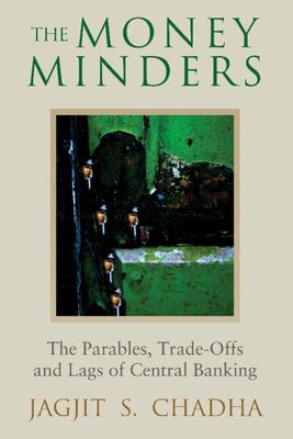 The Money Minders : The Parables, Trade-Offs and Lags of Central Banking