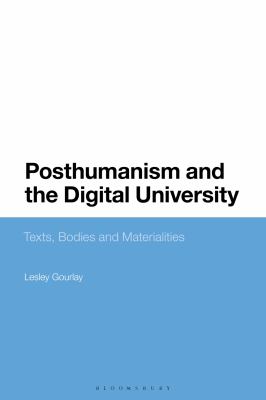 Posthumanism and the Digital University : Texts, Bodies and Materialities