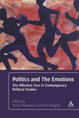 Politics and the Emotions : The Affective Turn in Contemporary Political Studies