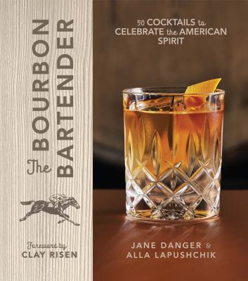 Bourbon Bartender : 50 Cocktails to Celebrate the American Spirit