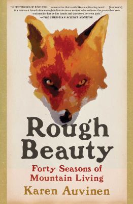 Rough Beauty : Forty Seasons of Mountain Living