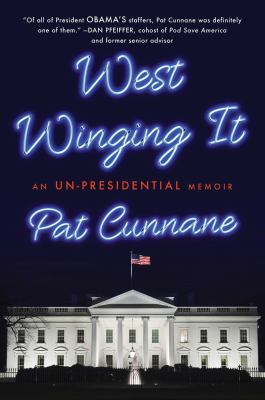 West Winging It : An un-Presidential Memoir