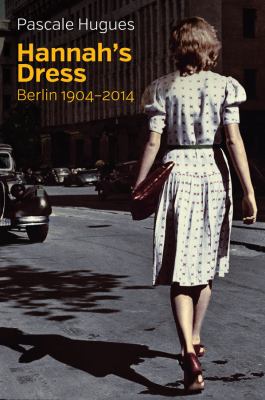 Hannah's Dress : Berlin 1904 - 2014