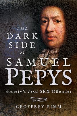 Dark Side of Samuel Pepys : Society's First Sex Offender