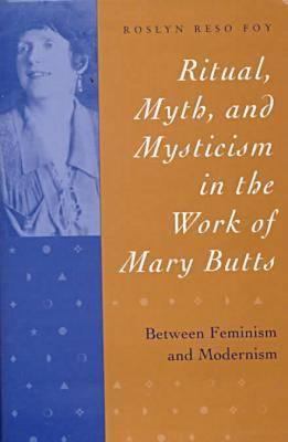 Ritual, Myth and Mysticism in the Work of Mary Butts : Between Feminism and Modernism