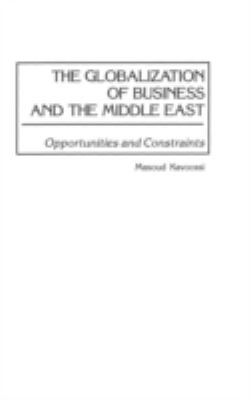 The Globalization of Business and the Middle East : Opportunities and Constraints