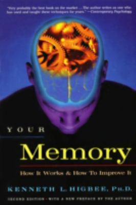 Your Memory : How It Works and How to Improve It