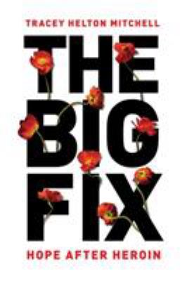 The Big Fix : Hope after Heroin