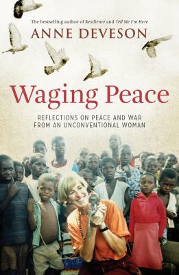 Waging Peace : Reflections on Peace and War from an Unconventional Woman
