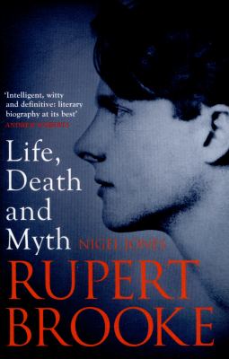 Rupert Brooke : Life, Death and Myth