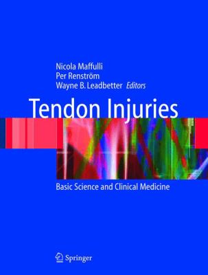 Tendon Injuries : Basic Science and Clinical Medicine