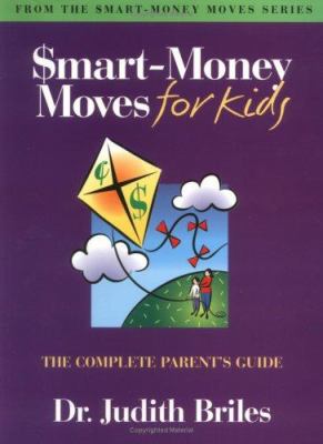 Smart-Money Moves for Kids : The Parent's Complete Guide