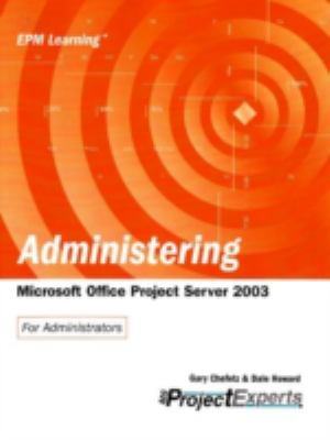 Administering Microsoft Office Project Server 2003