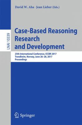 Case-Based Reasoning Research and Development : 25th International Conference, ICCBR 2017, Trondheim, Norway, June 26-28, 2017, Proceedings