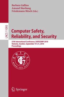 Computer Safety, Reliability, and Security : 37th International Conference, SAFECOMP 2018, Västerås, Sweden, September 19-21, 2018, Proceedings