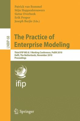 The Practice of Enterprise Modeling : Third IFIP WG 8. 1 Working Conference, PoEM 2010, Delft, the Netherlands, Novermber 9-10, 2010, Proceedings