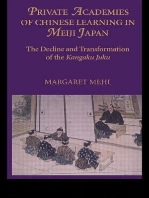 Private Academies of Chinese Learning in Meiji Japan : The Decline and Transformation of the Kanguku Juku