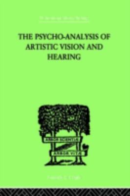 The Psycho-Analysis of Artistic Vision and Hearing : An Introduction to a Theory of Unconscious Perception