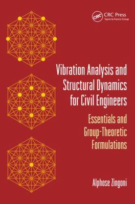 Vibration Analysis and Structural Dynamics for Civil Engineers : Essentials and Group-Theoretic Formulations