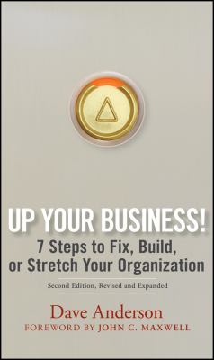 Up Your Business! : 7 Steps to Fix, Build, or Stretch Your Organization