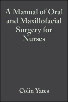 A Manual of Oral and Maxillofacial Surgery for Nurses