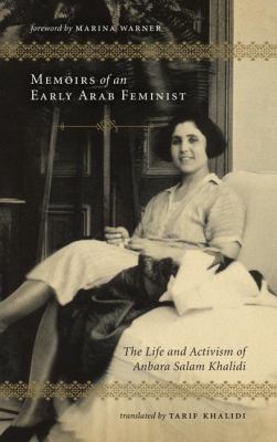 Memoirs of an Early Arab Feminist : The Life and Activism of Anbara Salam Khalidi