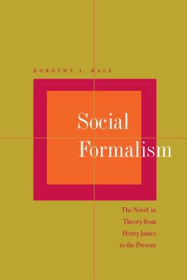 Social Formalism : The Novel in Theory from Henry James to the Present