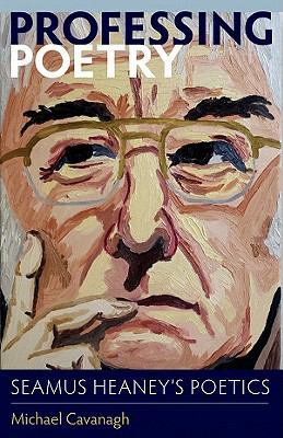 Professing Poetry : Seamus Heaney's Poetics