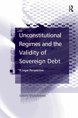 Unconstitutional Regimes and the Validity of Sovereign Debt : A Legal Perspective