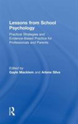 Lessons from School Psychology : Practical Strategies and Evidence-Based Practice for Professionals and Parents