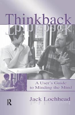 Thinkback : A User's Guide to Minding the Mind