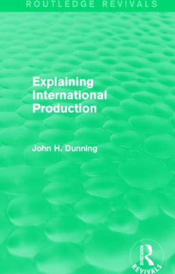 Explaining International Production (Routledge Revivals)