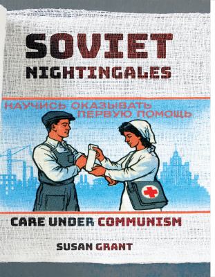 Soviet Nightingales : Care under Communism