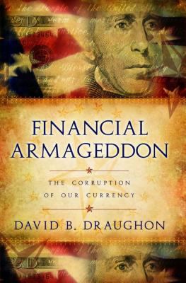 Financial Armageddon : The Corruption of Our Currency
