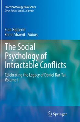 The Social Psychology of Intractable Conflicts : Celebrating the Legacy of Daniel Bar-Tal, Volume I