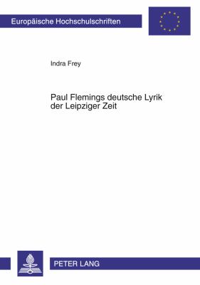 Paul Flemings Deutsche Lyrik der Leipziger Zeit