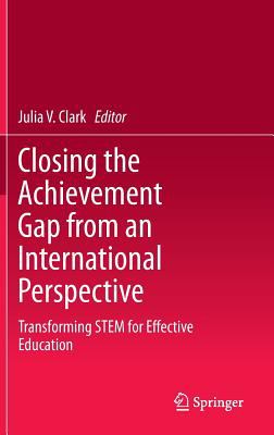 Closing the Achievement Gap from an International Perspective : Transforming STEM for Effective Education