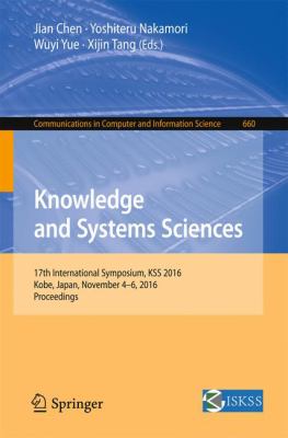 Knowledge and Systems Sciences : 17th International Symposium, KSS 2016, Kobe, Japan, November 4-6, 2016, Proceedings
