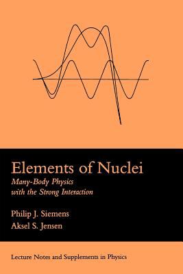 Elements of Nuclei : Many-Body Physics with the Strong Interaction