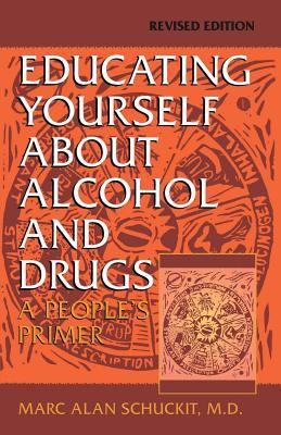 Educating Yourself about Alcohol and Drugs : A People's Primer, Revised Edition