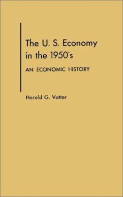 The U. S. Economy in the 1950s : An Economic History