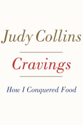 Cravings : How I Conquered Food