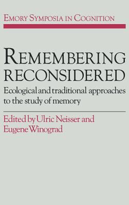 Remembering Reconsidered : Ecological and Traditional Approaches to the Study of Memory
