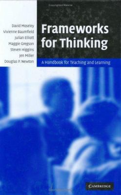 Frameworks for Thinking : A Handbook for Teaching and Learning