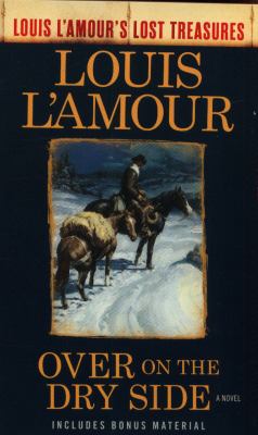 Over on the Dry Side (Louis l'Amour's Lost Treasures) : A Novel